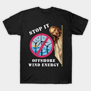 Offshore Wind Energy Stop it T-Shirt